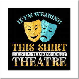 If I'm Wearing This I'm Thinking About Theatre Posters and Art